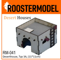 Deserthouse, Typ 3A, (11*11cm)-Roostermodel-Radaddel